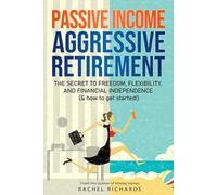 Rachel Richards Passive Income, Aggressive Retirement (Tascabile)