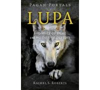 Rachel S Robert Pagan Portals - Lupa - She-Wolf of Rome and Mother o (Tascabile)