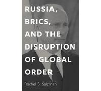 Rachel S. Salzm Russia, BRICS, and the Disruption of Global O (Copertina rigida)