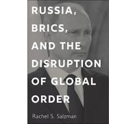 Rachel S. Salzman Russia, BRICS, and the Disruption of Global Order (Tascabile)