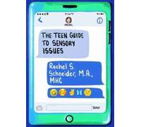 Rachel S. Schneider The Teen Guide to Sensory Issues (Tascabile)