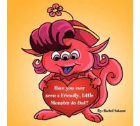 Rachel Sakurai Have You Ever Seen a Friendly, Little Monster Do That (Tascabile)