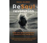 ReSoul Revolution: Align Your Brain and Soul to Transform from Inside Out