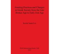 Rachel Sarah Fo Feasting Practices and Changes in Greek Society from (Tascabile)