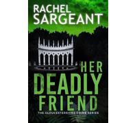Rachel Sargeant Her Deadly Friend (Tascabile) Gloucestershire Crime Series