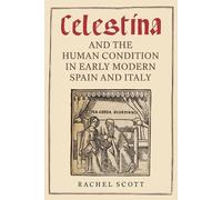 Rachel Scott Celestina and the Human Condition in Early Moder (Copertina rigida)