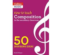 Rachel Shapey How to Teach Composition in the Secondary Classroom (Tascabile)