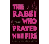 Rachel Sharona Lewis The Rabbi Who Prayed with Fire (Tascabile)