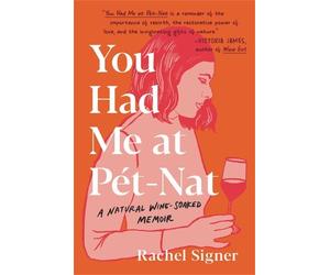 Rachel Signer You Had Me at Pet-Nat (Copertina rigida)