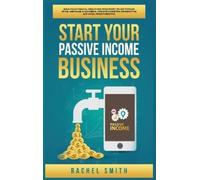 Rachel Smith Start Your Passive Income Business (Copertina rigida)