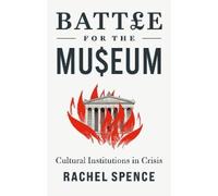 Rachel Spence Battle for the Museum (Copertina rigida)
