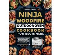 Rachel Stokes Ninja Woodfire Outdoor Oven Cookbook for Beginners (Tascabile)