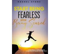 Rachel Stone Start Being Fearless, Stop Being Scared (Tascabile)