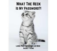 Rachel Stone What The Heck Is My Password ? (Tascabile)