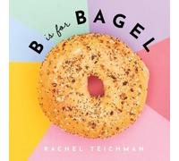 Rachel Teichman B is for Bagel (Copertina rigida) ABCD-Eats
