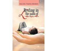 Rachel Tejeda Morris Resting In The Palm Of Love (Tascabile)