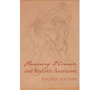 Rachel Toombs Flannery O'Connor and Stylistic Asceticism (Tascabile)