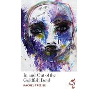 Rachel Trezise In and Out of the Goldfish Bowl (Tascabile)