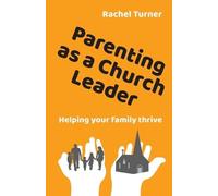 Rachel Turner Parenting as a Church Leader (Tascabile)