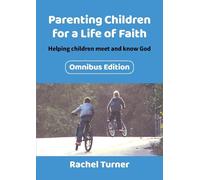 Rachel Turner Parenting Children for a Life of Faith omnibus (Tascabile)
