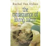 Rachel Van Dyken The Consequence of Loving Colton (Tascabile)