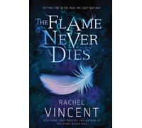 Rachel Vincent The Flame Never Dies (Tascabile) MIRA Ink