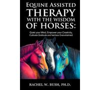 Rachel W Bush Equine Assisted Therapy With The Wisdom of Horses (Tascabile)