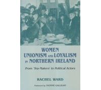 Rachel Ward Women, Unionism and Loyalty in Northern Ireland (Copertina rigida)