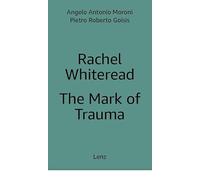 Rachel Whiteread: The Mark of Trauma. Ediz. multilingue