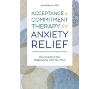 Rachel Willimot Acceptance and Commitment Therapy for Anxiety Relie (Tascabile)