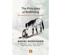 Rachel Windchaser The Principles of ReWilding (Tascabile)