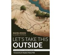 Rachel Woods MSc AnnM Let's Take This Outside: The Business of Think (Tascabile)