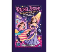 RACHEL ZEGLER BIOGRAPHY FOR KIDS: From Viral Videos to Hollywood Princess