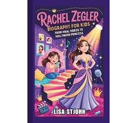 RACHEL ZEGLER BIOGRAPHY FOR KIDS: From Viral Videos to Hollywood Princess