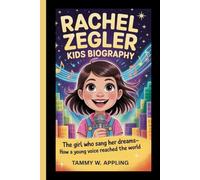 RACHEL ZEGLER KIDS BIOGRAPHY: The Girl Who Sang Her Dreams - How a Young Voice Reached the World