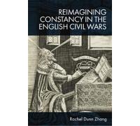 Rachel Zhang Reimagining Constancy in the English Civil Wars (Copertina rigida)