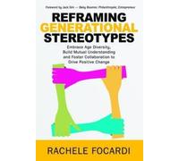 RACHELE FOCARDI Reframing Generational Stereotypes (Tascabile)