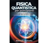 Rachele Roncato Fisica quantistica per principianti (Tascabile)