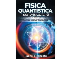 Rachele Roncato Fisica quantistica per principianti (Tascabile)
