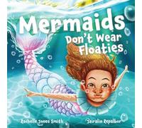 Rachelle Jones Smith Mermaids Don't Wear Floaties (Tascabile)