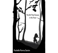 Rachelle Renna Sexton The Girl that Dances in the Trees (Tascabile)