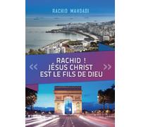 Rachid ! Jésus Christ est le fils de Dieu