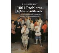 Rachinsky's 1001 Problems in Mental Arithmetic: The Classic 1899 Russian Collection - First Complete English Translation