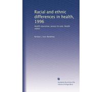 Racial and ethnic differences in health, 1996: health insurance, access to care, health status