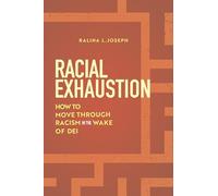 Racial Exhaustion: How to Move Through Racism in the Wake of Dei