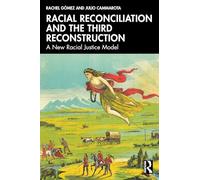 Racial Reconciliation and the Third Reconstruction: A New Racial Justice Model