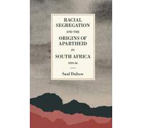 Racial Segregation and the Origins of Apartheid in South Africa, 1919-36 - 1989