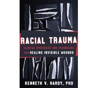 Racial Trauma: Clinical Strategies & Techniques for Healing Invisible Wounds