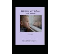 racines arrachées: t'es où, maman ?