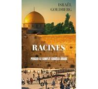 Racines: Penser le conflit israélo-arabe